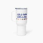 White travel mug with 'Life is better with a dog.' text and dog icons on a white background