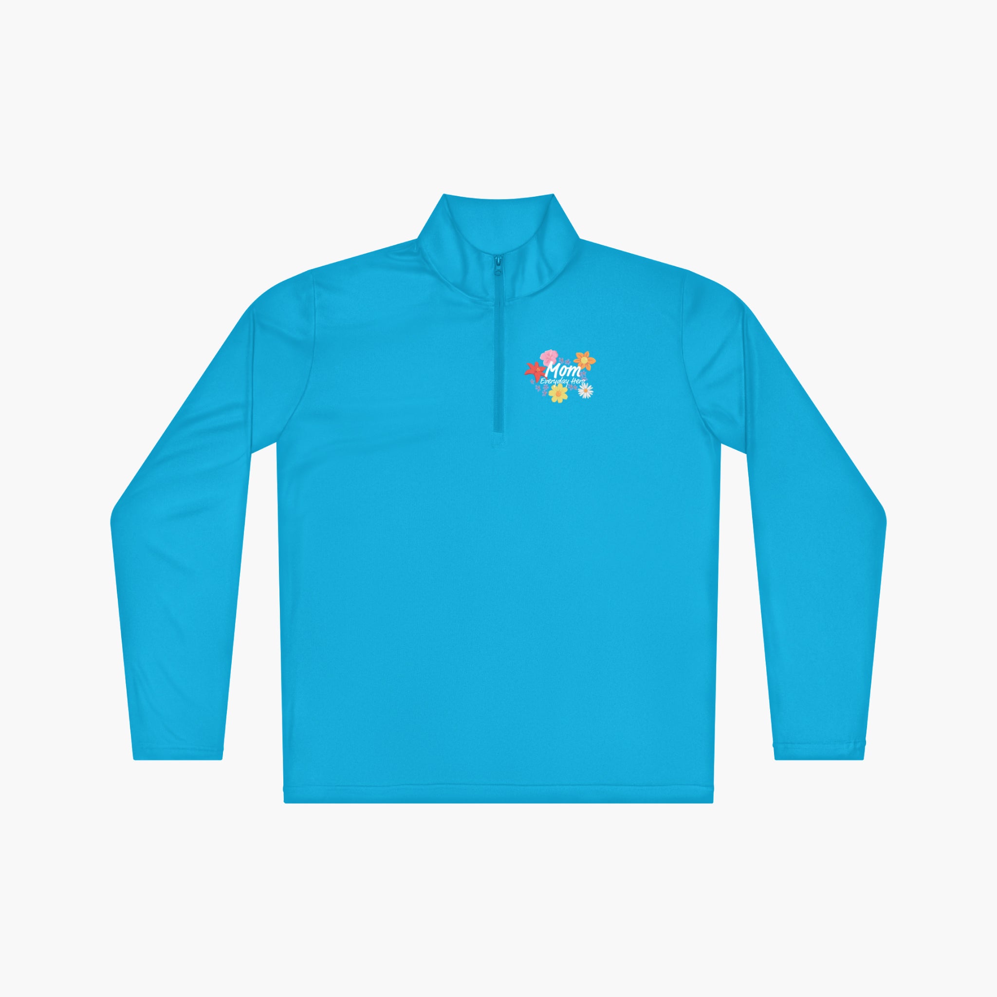 Cyan blue long-sleeve quarter zip with 'Mom Everyday Hero' text and floral illustration on a white background